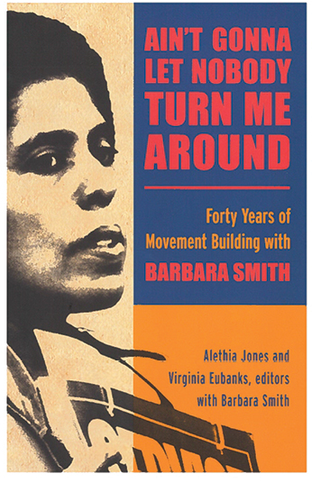 Ain't Gonna Let Nobody Turn Me Around: Forty Years of Movement Building with Barbara Smith