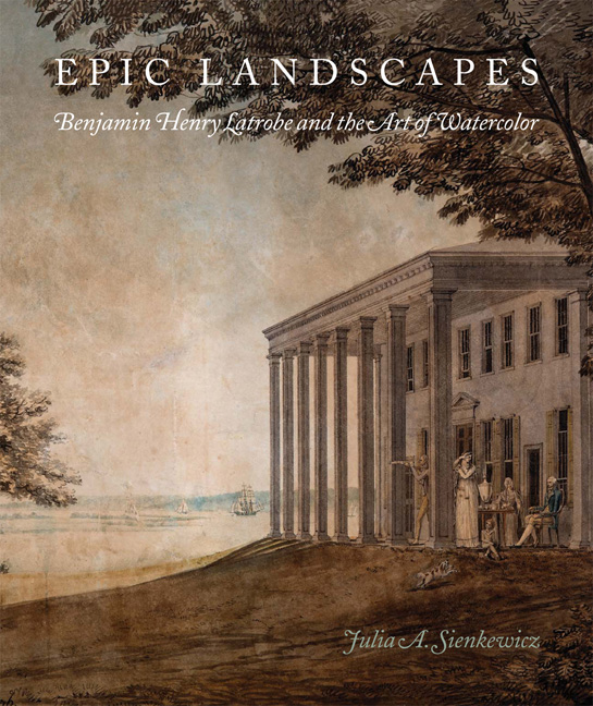 Cover of Epic Landscapes: Benjamin Henry Latrobe and the Art of Watercolor