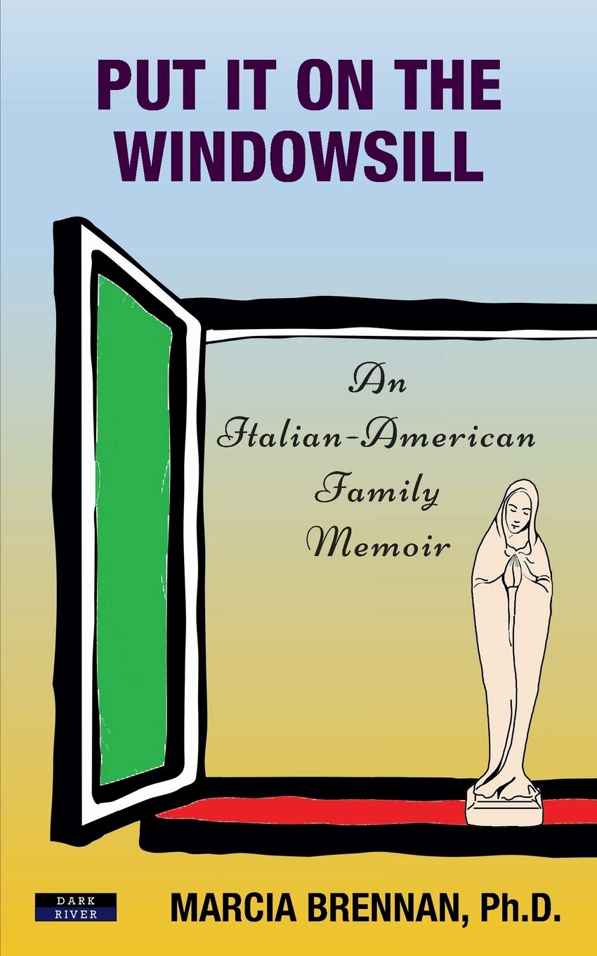 Cover of Put It On the Windowsill: An Italian-American Family Memoir